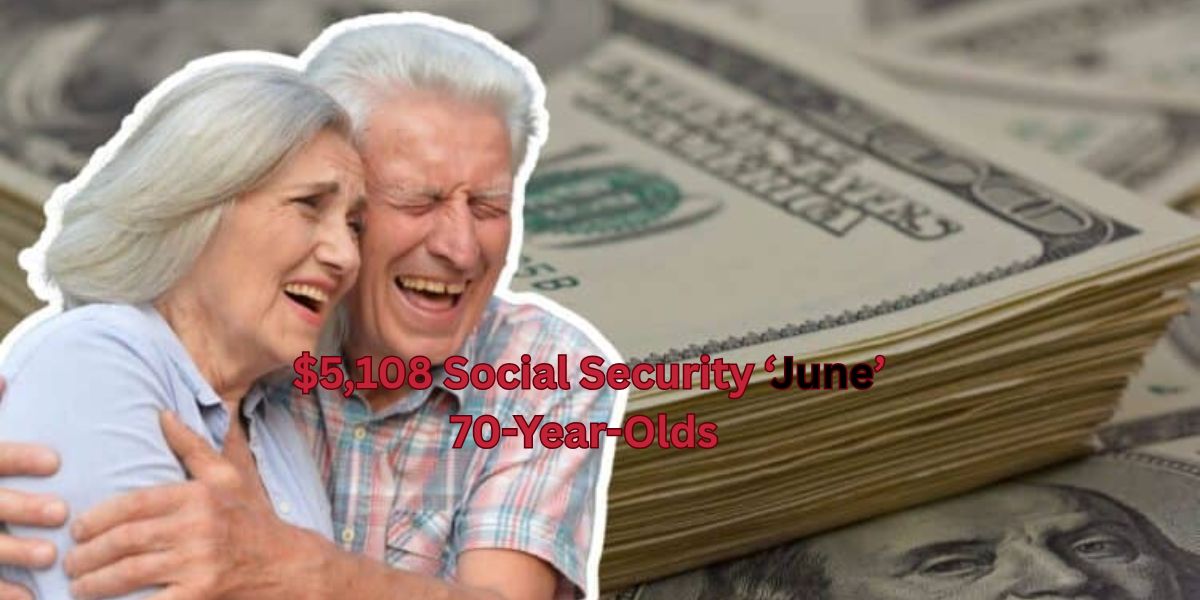 $5,108 Social Security Payments in June? 70-Year-Olds Must Meet These Rules