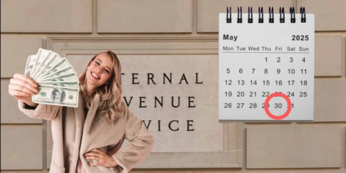 May 30 IRS Payments Nearly $3,000 Expected for Many Taxpayers